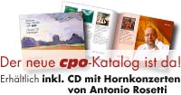 Der neue cpo-Katalog ist da! Erhältlich inkl. CD mit Hornkonzerten von Antonio Rosetti