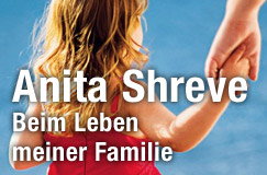 Anita Shreve: Beim Leben meiner Familie 