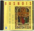 Antoine Busnois (1430-1492): Missa O crux lignum triumphale, CD