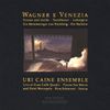 Uri Caine  (geb. 1956): Wagner E Venezia, CD