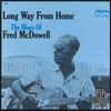 Mississippi Fred McDowell: Long Way From Home, CD