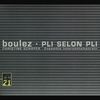 Pierre Boulez (geb. 1925): Pli Selon Pli, CD