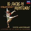 Igor Strawinsky (1882-1971): Le Sacre du Printemps (100th Anniversary Edition - A History of Le Sacre du Printemps), 4 CDs
