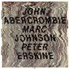 John Abercrombie  (geb. 1944): Abercrombie/Johnson/Erskine, CD