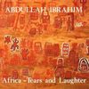 Abdullah Ibrahim (Dollar Brand): Africa - Tears & Laughter, CD