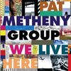 Pat Metheny  (geb. 1954): We Live Here, CD