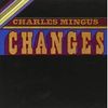 Charles Mingus  (1922-1979): Changes Two, CD