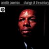Ornette Coleman  (geb. 1930): Change Of The Century, CD