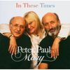Paul Peter & Mary: In These Times, CD
