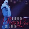 Peggy Lee  (1920-2002): Moments Like This, CD
