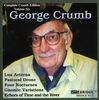 George Crumb (geb. 1929): Echoes of Time and the River, CD