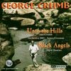 George Crumb (geb. 1929): Unto the Hills (Liederzyklus), CD