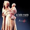 La Bele Marie - Französische Marienlieder des 13.Jh., CD