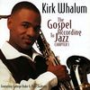 Kirk Whalum: The Gospel According To Jazz, CD