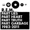 R. E.M.: Part Lies, Part Heart, Part Truth, Part Garbage 1982 - 2011, 2 CDs
