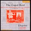 William Byrd (1543-1623): The Caged Byrd, CD