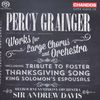 Percy Grainger (1882-1961): Werke für Chor & Orchester, SACD