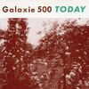 Galaxie 500: Today, CD