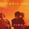 Galaxie 500: On Fire, LP