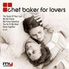 Chet Baker  (1929-1988): Chet Baker For Lovers (My Jazz), CD