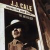 J. J. Cale: Anyway The Wind Blows - The Anthology, 2 CDs
