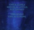 Chick Corea (geb. 1941): Trio Music - Live In Europe, CD
