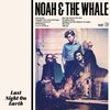 Noah & The Whale: Last Night On Earth (180g), LP