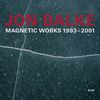 Jon Balke  (geb. 1955): Magnetic Works 1993-2001, 2 CDs