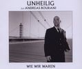 Unheilig feat. Andreas Bourani: Wie wir waren (2-Track), Maxi-CD