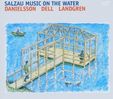 Danielsson; Dell; Landgren: Salzau Music On The Water, CD