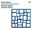 Heinz Sauer; Michael Wollny; Joachim Kühn: If Blue Then Blue, CD