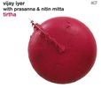 Vijay Iyer  (geb. 1971): Tirtha, CD