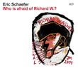 Eric Schaefer  (geb. 1976): Who is Afraid Of Richard W.?, CD
