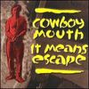 Cowboy Mouth: It Means Escape, CD