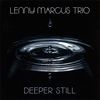 Lenny Trio Marcus: Deeper Still, CD