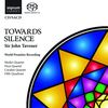 John Tavener (geb. 1944): Towards Silence, SACD