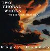 Roger Hannay: 2 Choral Works With Orc, CD