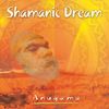 Anugama - Shamanic Dream, CD