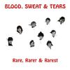 Blood, Sweat & Tears: Rare Rarer & Rarest, CD
