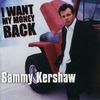 Sammy Kershaw: I Want My Money Back, CD