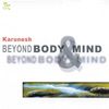 Karunesh  (Bruno Reuter): Beyond Body And Mind, CD