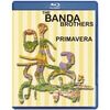 Banda Brothers: Primavera, Blu-ray Disc