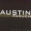 Austin Paruch: Give It Time, CD