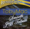 Renditions: Tobymac Tribute: Tobymac Smooth Jazz Tribute, CD