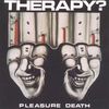 Therapy?: Pleasure Death, CD