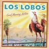 Los Lobos: Good Morning Aztlan, CD