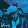 Roots: Do You Want More?, CD