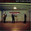 Nat 'King' Cole (1919-1965): The World Of Nat King Cole, CD