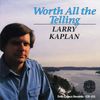 Larry Kaplan: Worth All The Telling, CD