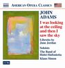 John Adams (geb. 1947): I was looking at the ceiling and then I saw the sky, 2 CDs
